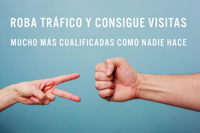 Lee más sobre el artículo Truco para robar tráfico eliminando competencia y conseguir visitas más cualificadas